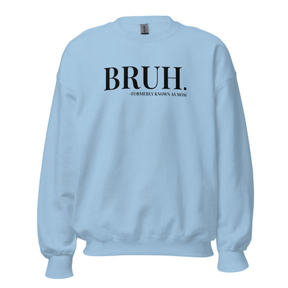 Bruh. Formerly Known As Mom Crewneck Sweatshirt black letters