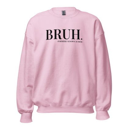 Bruh. Formerly Known As Mom Crewneck Sweatshirt black letters