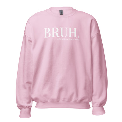 Bruh. Formerly Known As Mom Crewneck Sweatshirt white letters