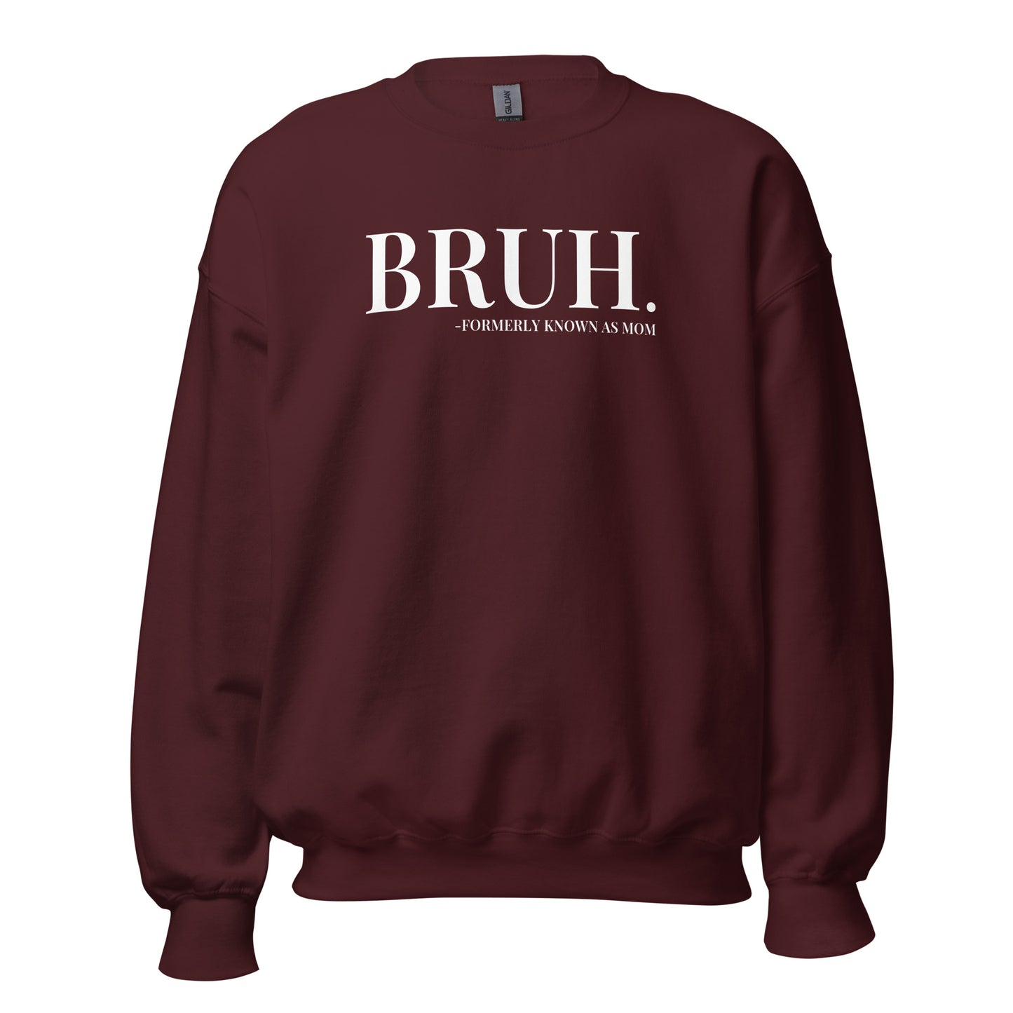 Bruh. Formerly Known As Mom Crewneck Sweatshirt white letters