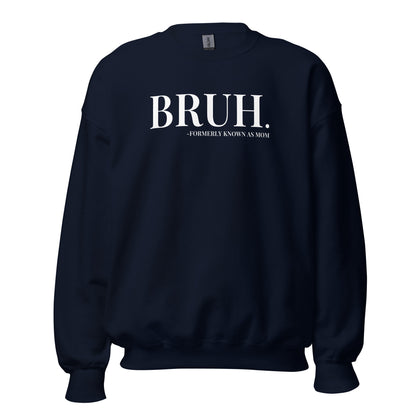 Bruh. Formerly Known As Mom Crewneck Sweatshirt white letters