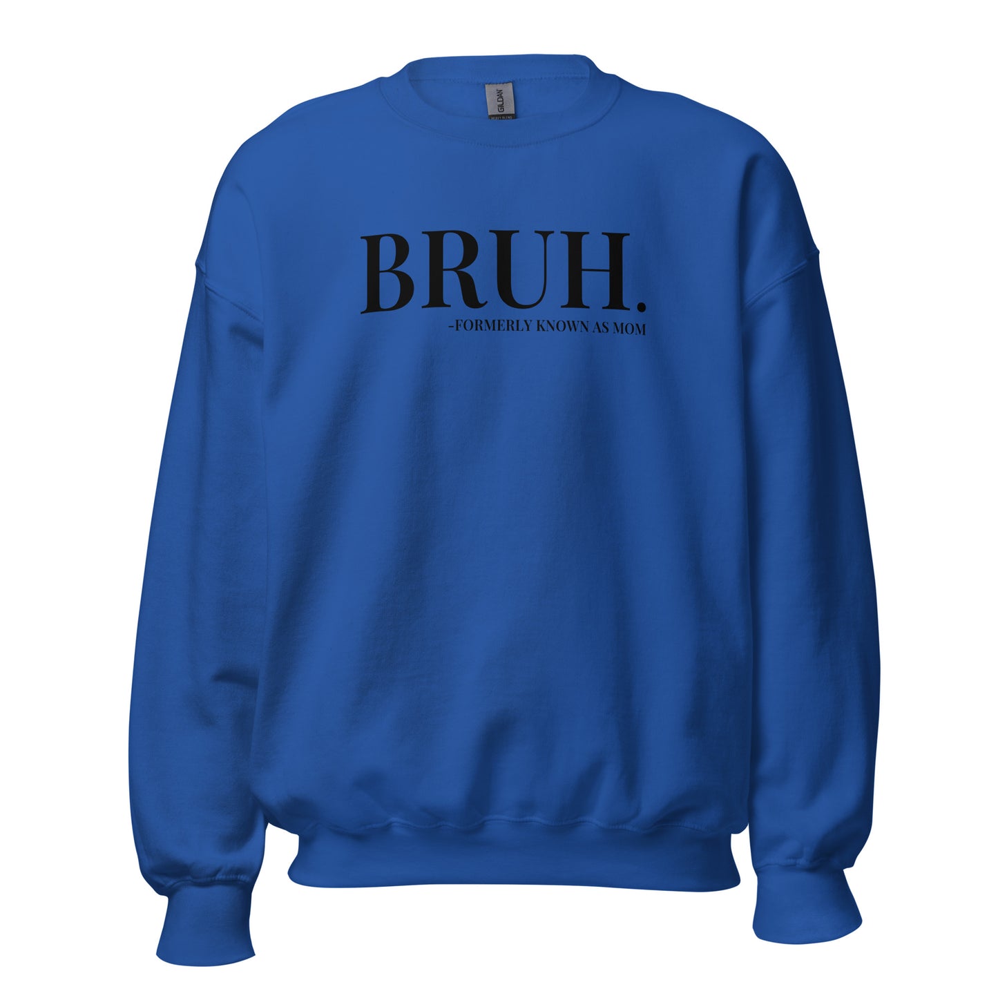 Bruh. Formerly Known As Mom Crewneck Sweatshirt black letters