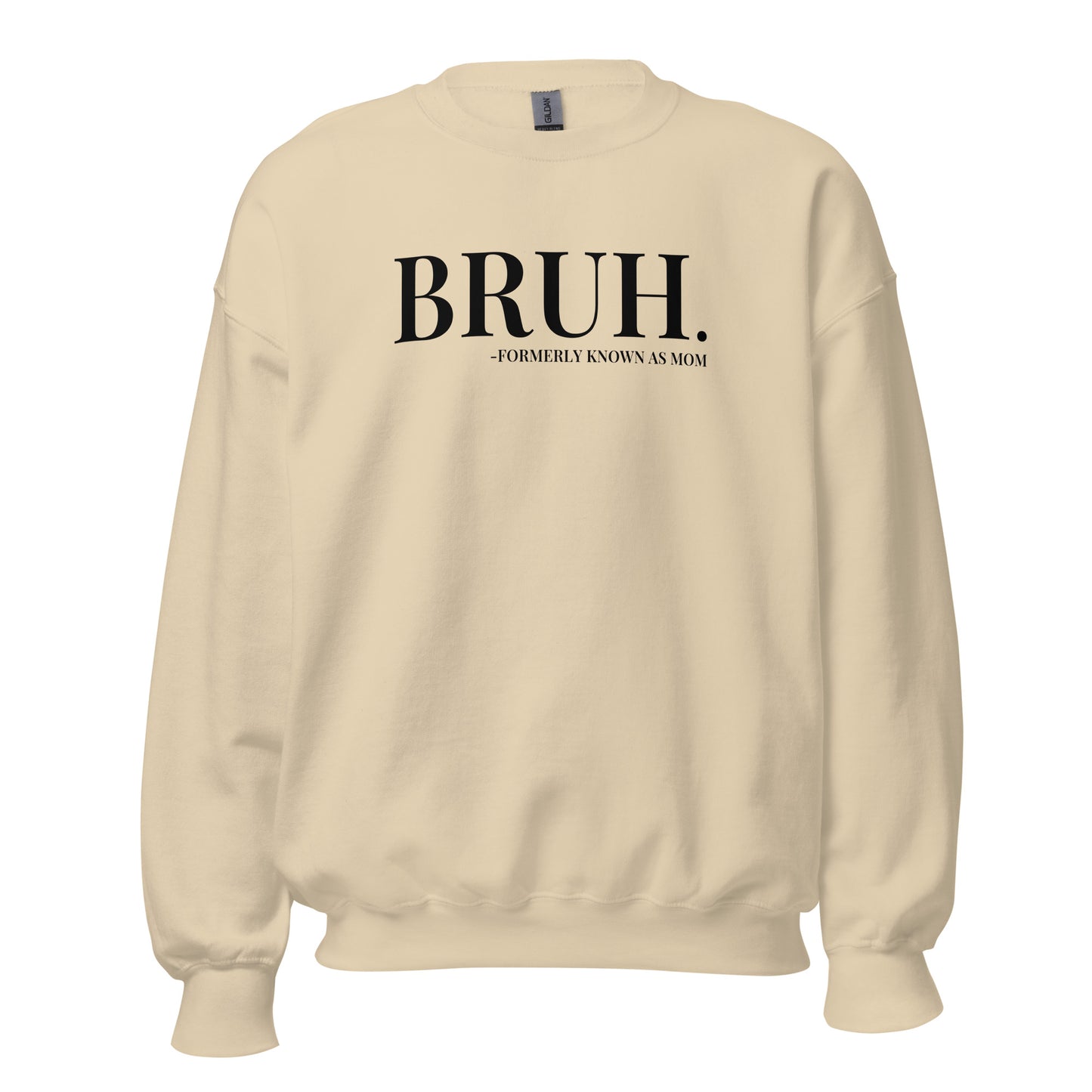 Bruh. Formerly Known As Mom Crewneck Sweatshirt black letters