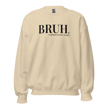 Bruh. Formerly Known As Mom Crewneck Sweatshirt black letters