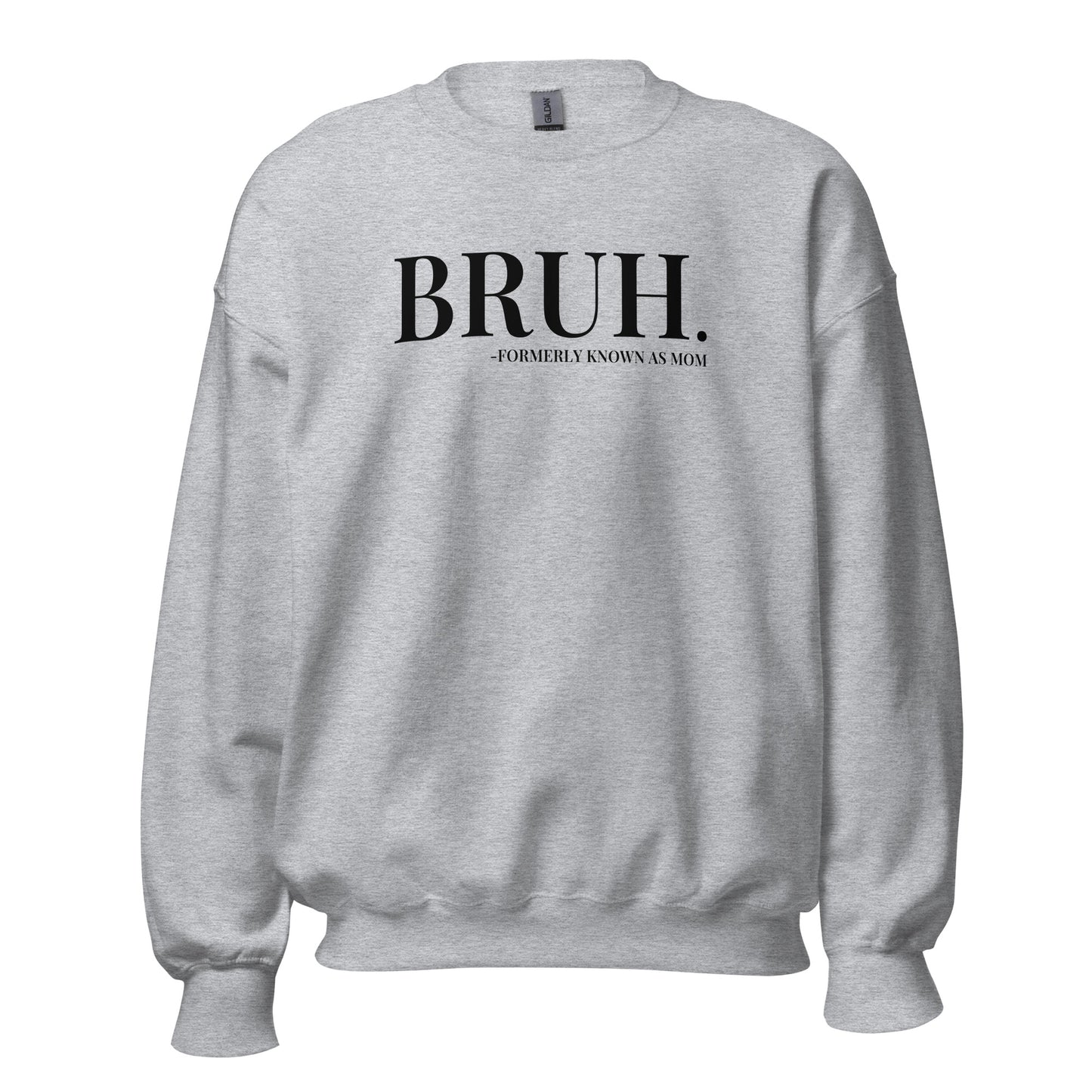 Bruh. Formerly Known As Mom Crewneck Sweatshirt black letters