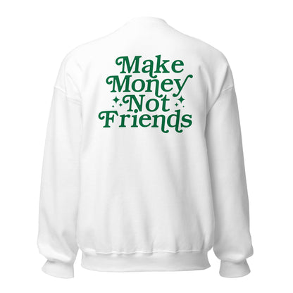 Make Money Not Friends Crewneck Sweatshirt