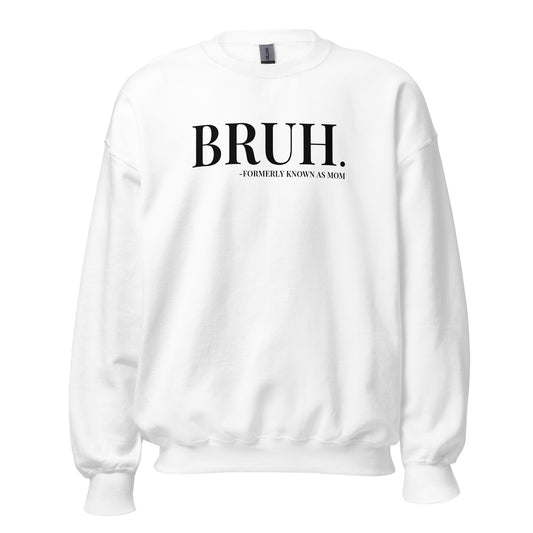 Bruh. Formerly Known As Mom Crewneck Sweatshirt black letters