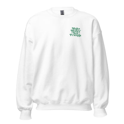 Make Money Not Friends Crewneck Sweatshirt