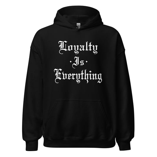 Loyalty Is Everything Hoodie white letters