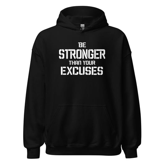 Be Stronger Than Your Excuses Hoodie white letters