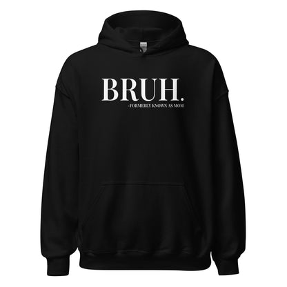 Bruh. Formerly Known As Mom Hoodie white letters