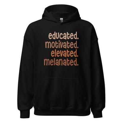 Educated. Motivated. Elevated. Melanated. Hoodie