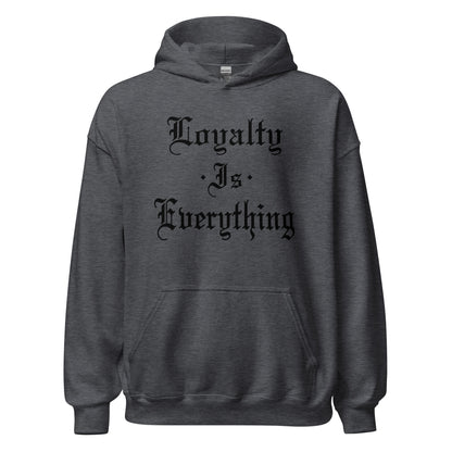 Loyalty Is Everything Hoodie black letters