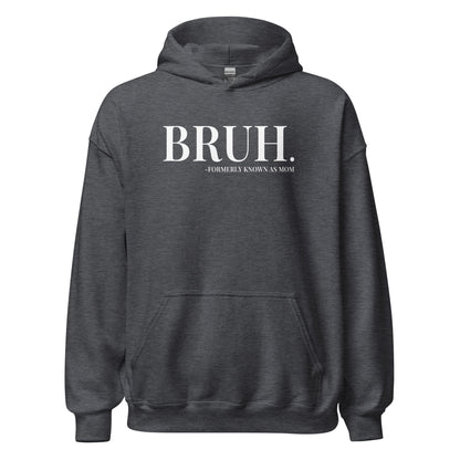 Bruh. Formerly Known As Mom Hoodie white letters