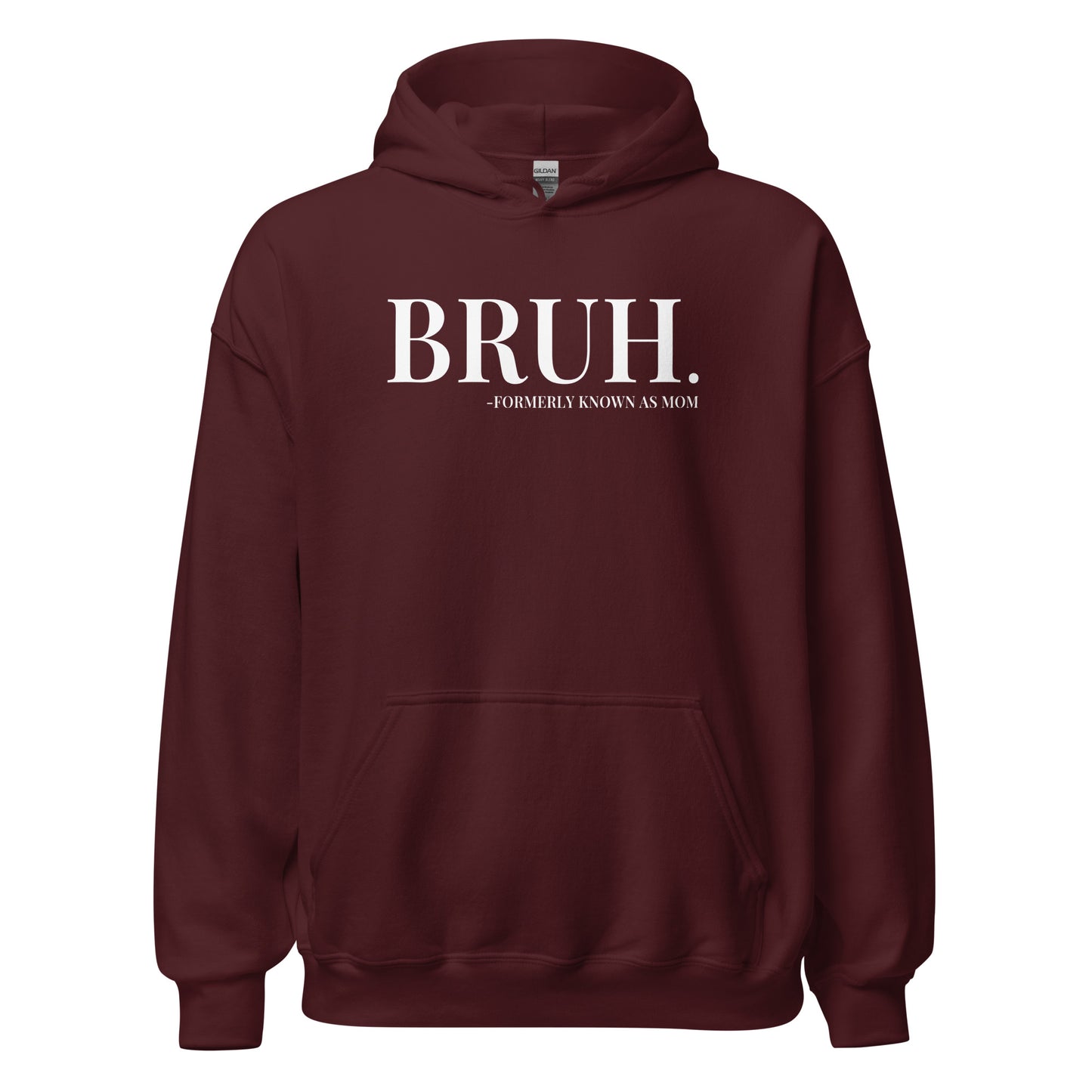 Bruh. Formerly Known As Mom Hoodie white letters