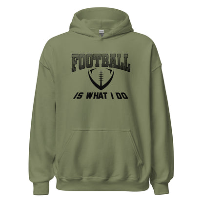 Football Is What I Do Hoodie black letters