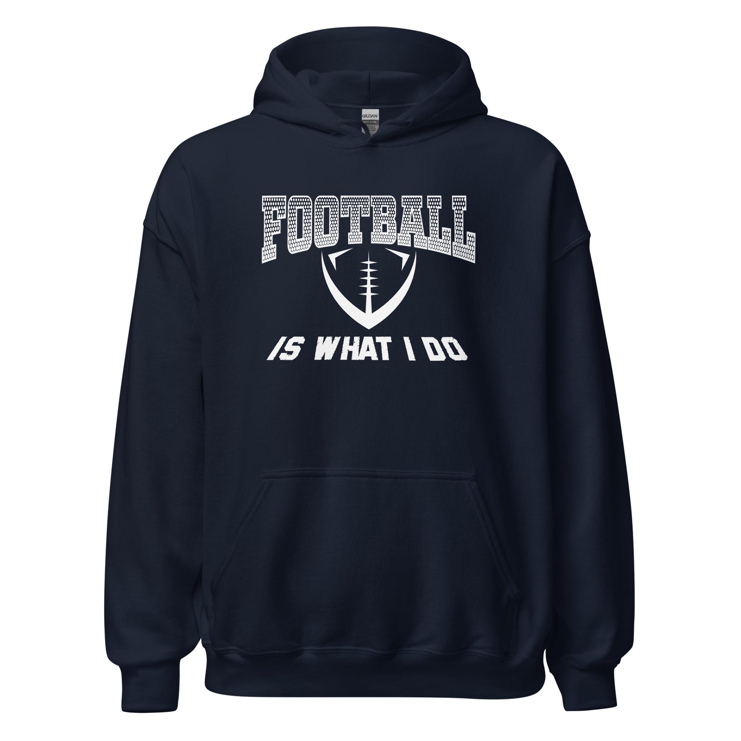 Football Is What I Do Hoodie white letters