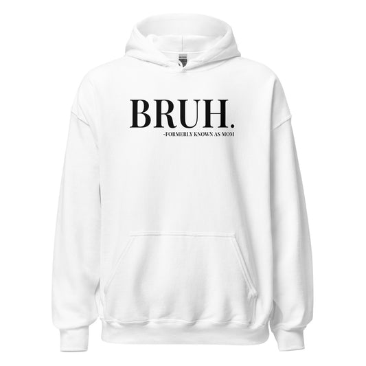 Bruh. Formerly Known As Mom Hoodie black letters