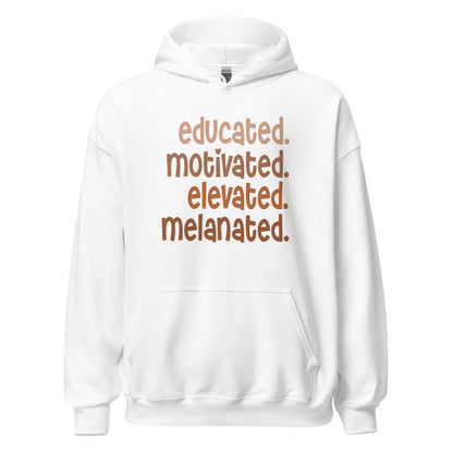 Educated. Motivated. Elevated. Melanated. Hoodie